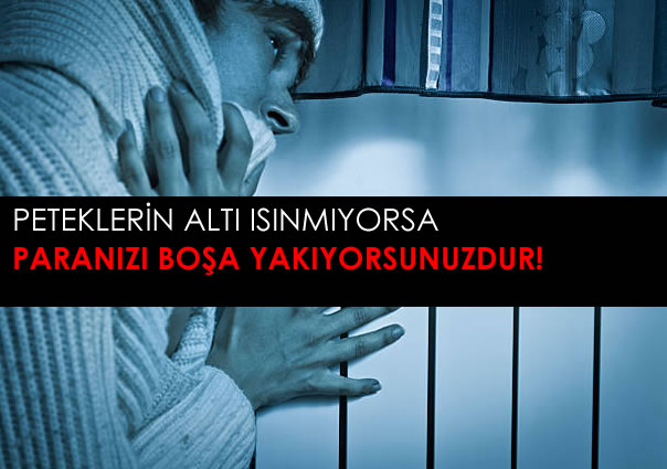 Peteklerin alt� �s�nm�yor, ya da baz� yerleri so�uksa.